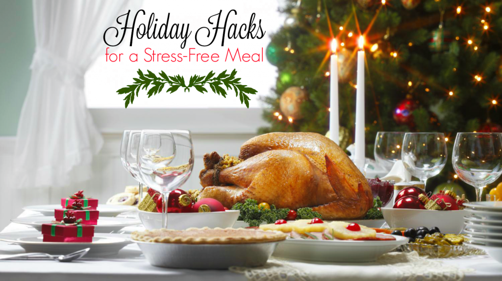 Holiday Hacks for Stress Free Meal