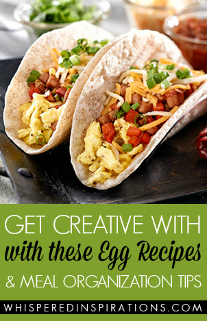 Get Creative with these Fun And Easy Egg Recipes + Meal Organization Tips!