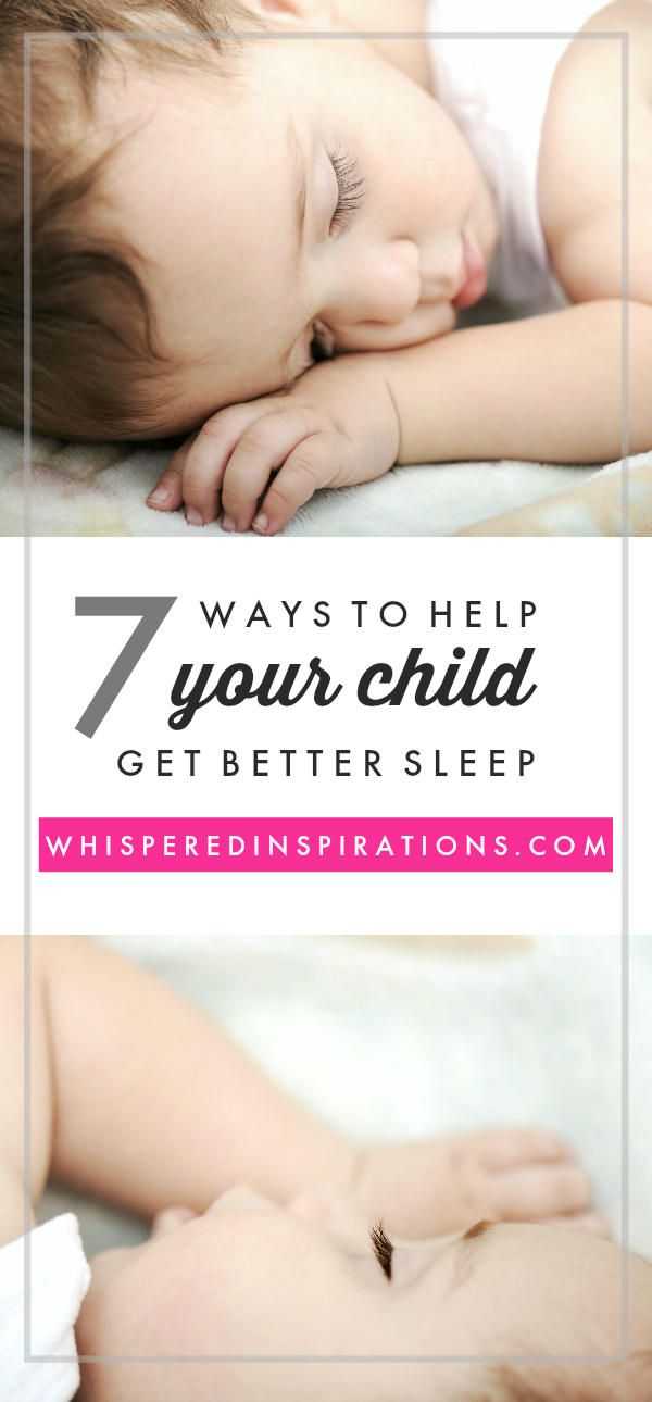 A picture of a baby sleeping and a banner in the middle that reads, "7 ways to help your child get better sleep" and another picture is below of the same baby sleeping.