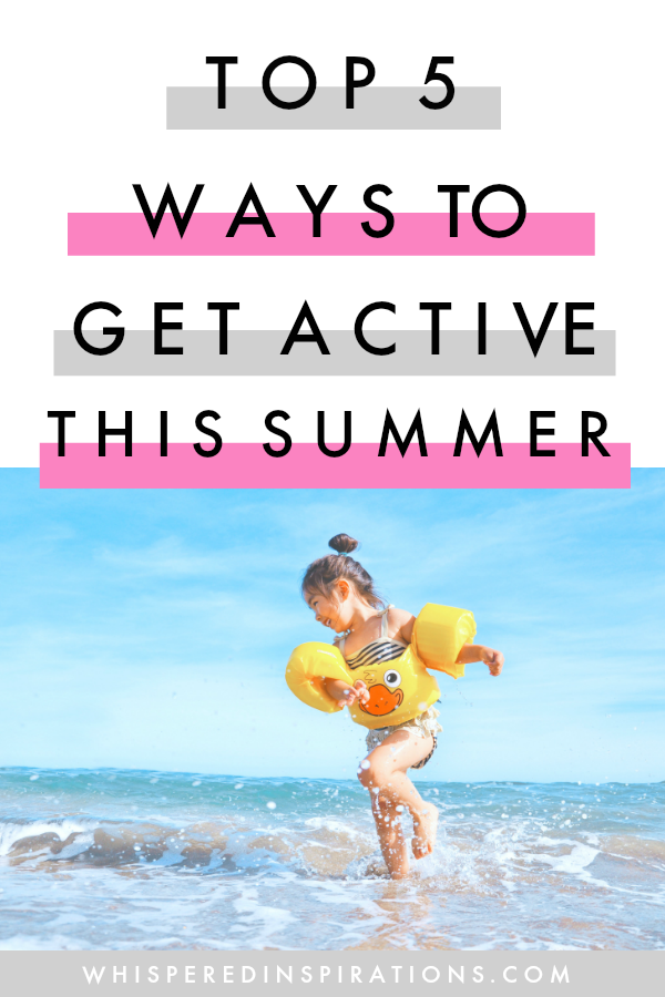 6 Ways to Get Outside & Get Active this Summer!