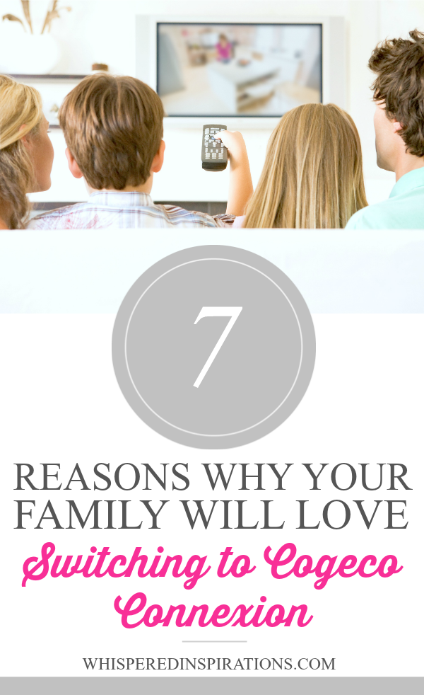 7 Reasons Why Your Family Will Love Switching to Cogeco Connexion!