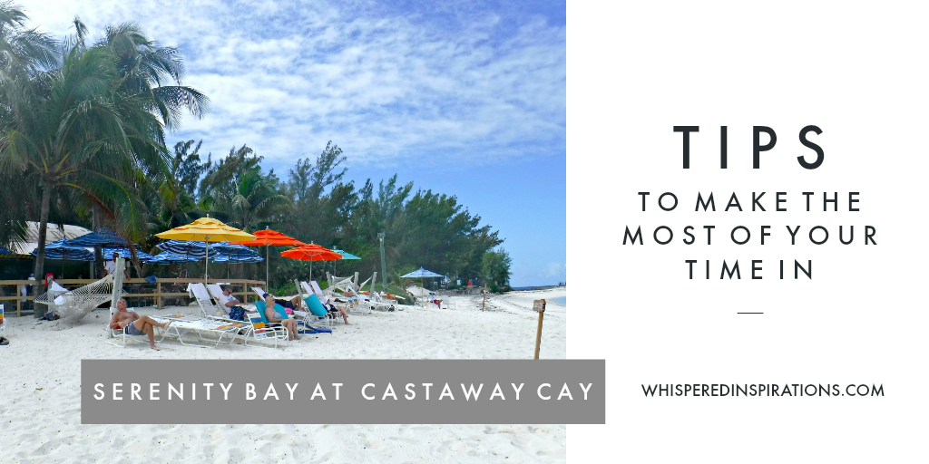Tips to Enjoy Your Time at Serenity Bay in Castaway Cay! DisneySMMC