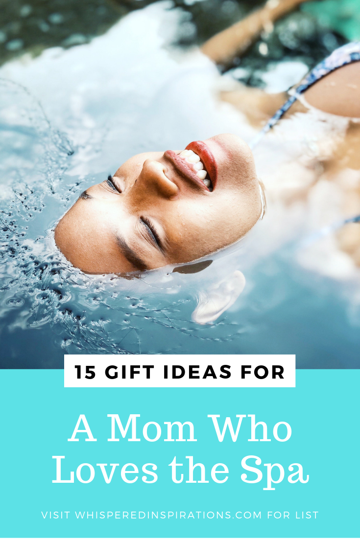 A woman floats in a spa and a banner underneath reads, "15 Gift Ideas for A Mom Who Loves the Spa"