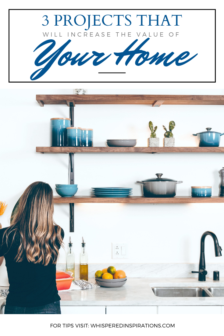 A banner reads, '3 projects that will help you increase the value of your home," below is A woman adds flowers to her beautiful modern kitchen. The kitchen has exposed shelves. 