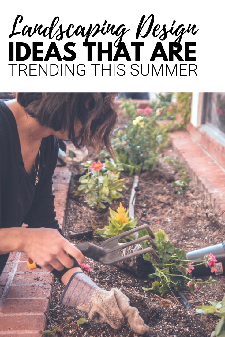 A banner reads, "Landscaping ideas that are trending this summer," a picture Woman plants perennial flowers in landscaping. She is using a gardening tool.