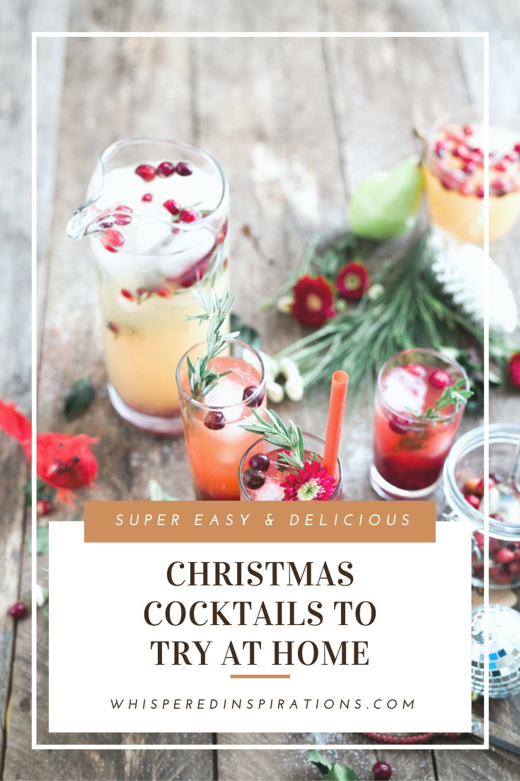 Glasses filled with beautiful cocktails and toppings that are festive for the Christmas season. Other Christmas items surround the drinks on a wooden table. A banner reads, "Easy and delicious Christmas cocktails to try at home."