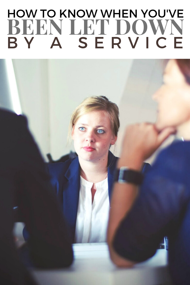 A banner reads, 'How toknow when you've been let down by a service," a picture of Woman looks at two people disappointed. They sit at a desk and look at each other. Woman is across from the other two women. When you’re choosing a professional service, there’s always a risk something can go wrong. Here is how to know when you've been let down by a service. #tips