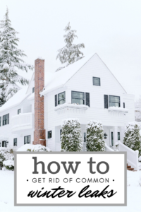 How to Get Rid of the Most Common Winter Leaks - Whispered Inspirations