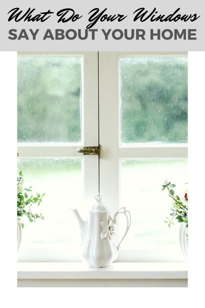 A banner reads, "What Do Your Windows Say About Your Home," a picture of Two plants sit on the window sill. The windows are older and could use an update is shown. 