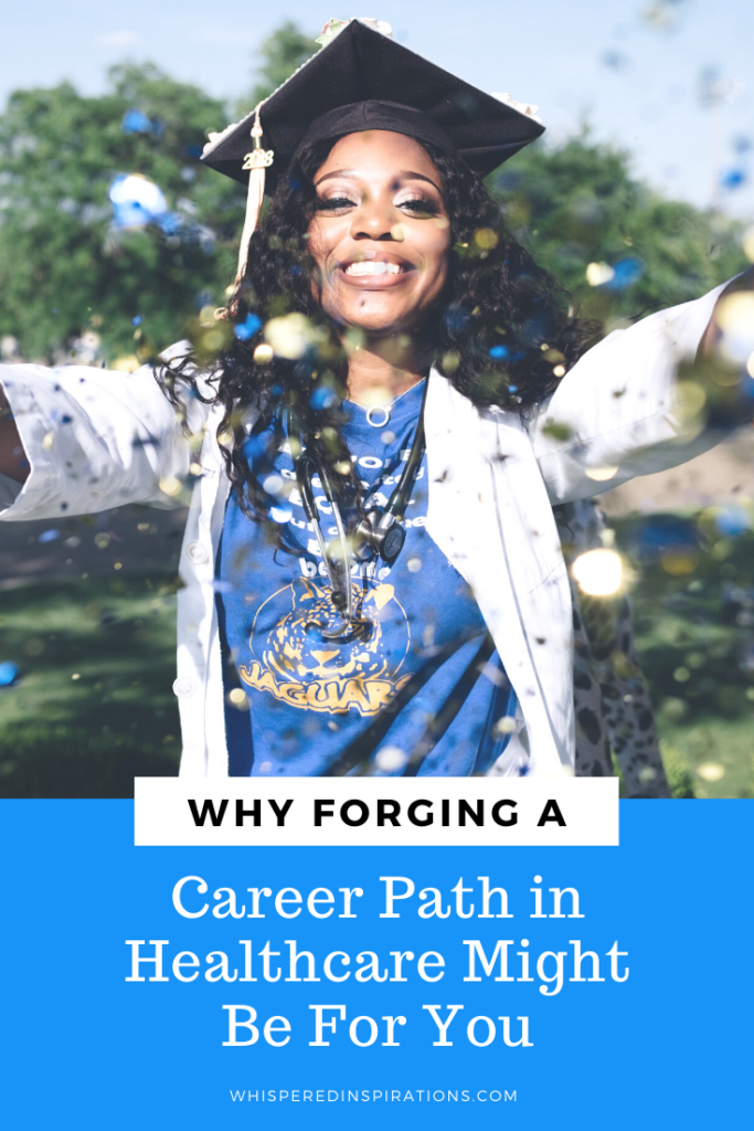 Woman is graduating after forging a career path in healthcare. She is wearing a graduation cap and a stethoscope and throwing glitter in the air. A banner reads, "Why forging a career path in healthcare might be for you."