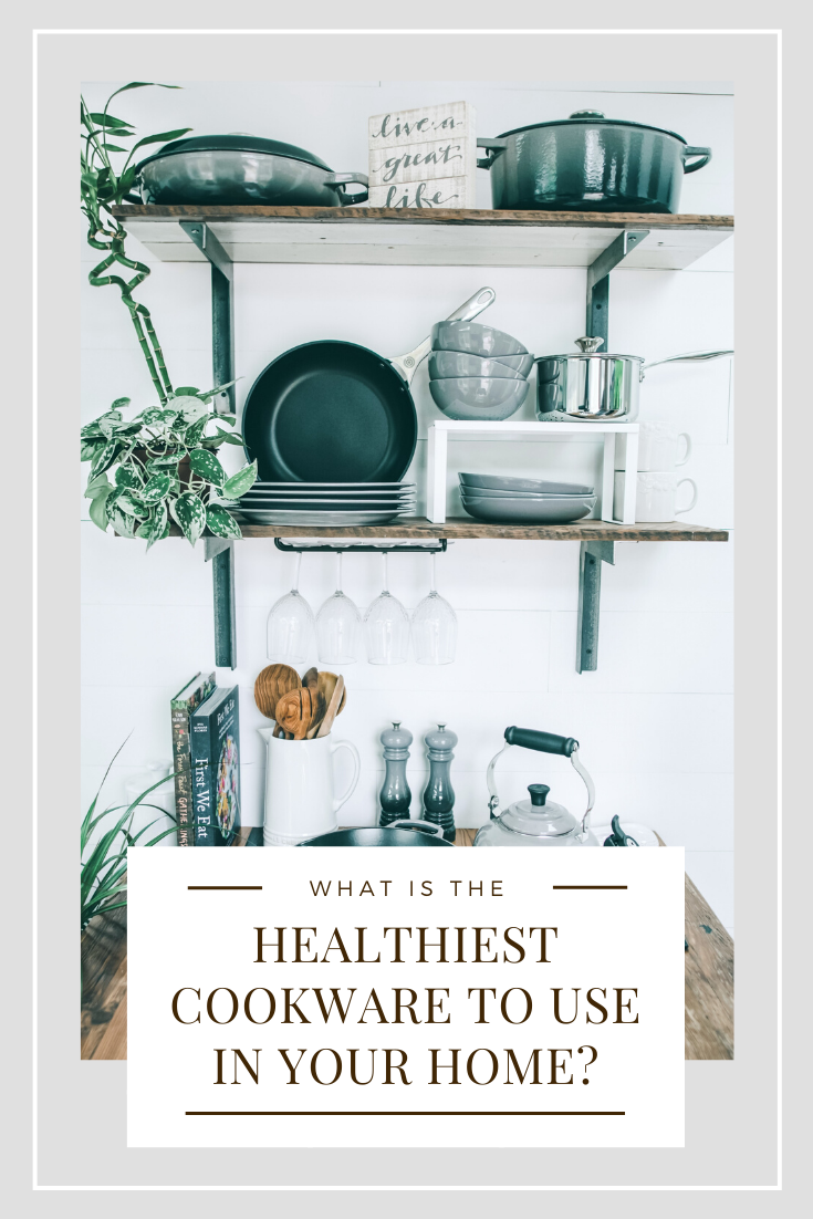 A gorgeous kitchen with butcher block wood counters, shelves, and cookware being displayed. Showing what is the healthiest cookware to use. A banner reads, "what is the healthiest cookware to use in your home?"