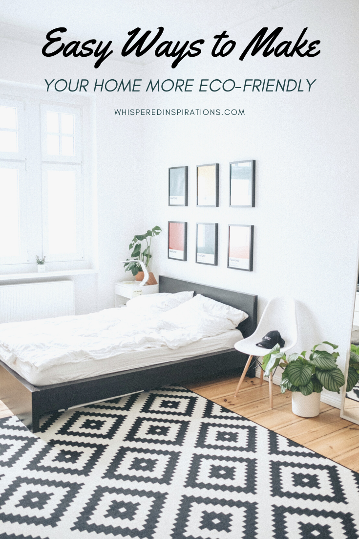 A banner reads, "Easy Ways to Make Your Home Eco-Friendly, " A bedroom with a black and white rug, clean, minimal style, with plants.