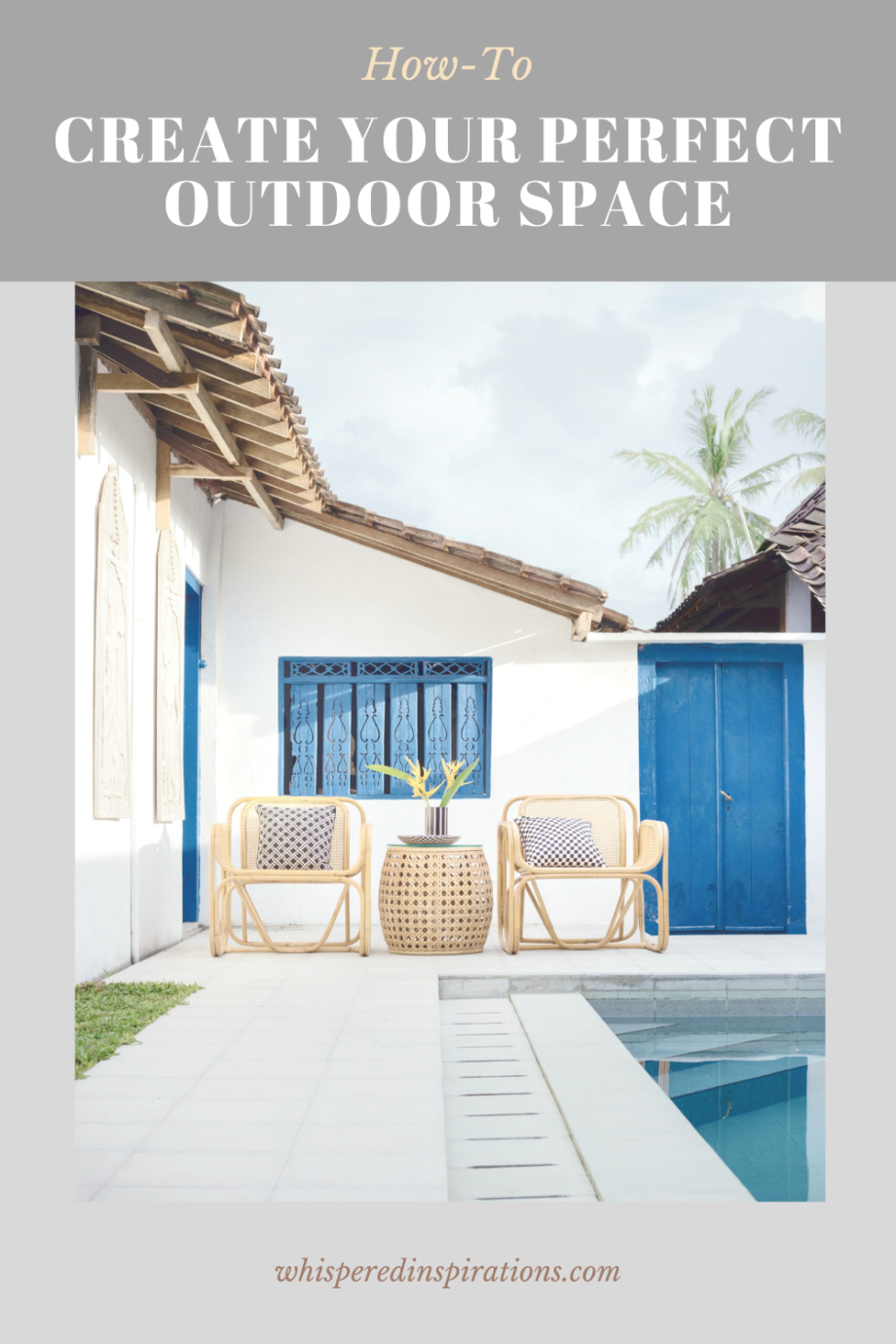 How to Create the Perfect Outdoor Space - Whispered Inspirations