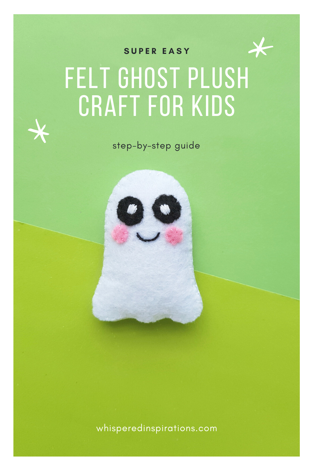 A banner reads, "Super Easy Felt Ghost Plush Craft for Kids." A cute felt ghost plush craft sits on a light and dark green background.