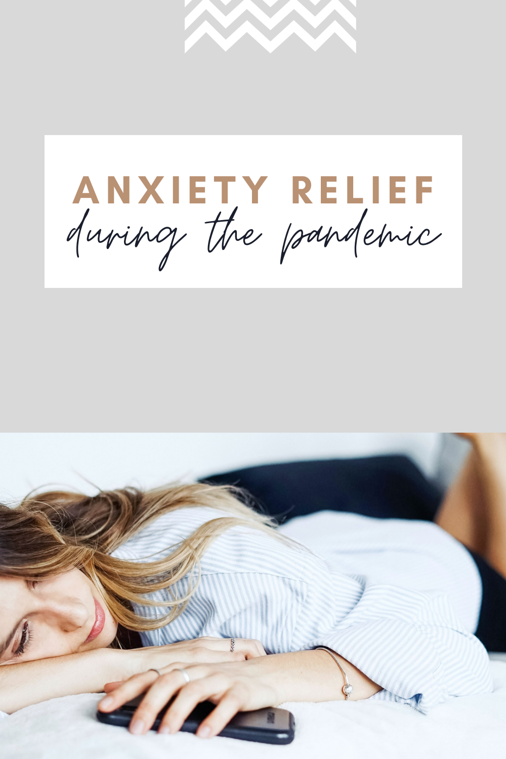 Woman laying down in bed, holding her phone. A banner reads, "Anxiety Relief During the Pandemic."