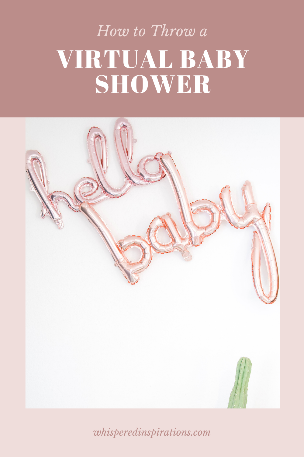 A wall with, "Hello Baby," balloons and a cactus below it. A banner below reads, "How to Throw a Virtual Baby Shower."