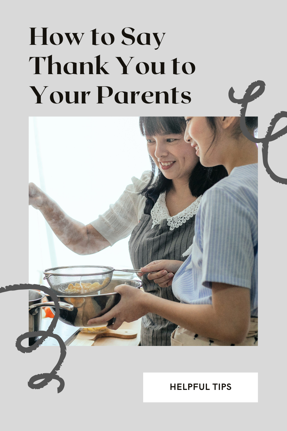 Mother helps her daughter cook pasta. This article covers how to say thank your parents.
