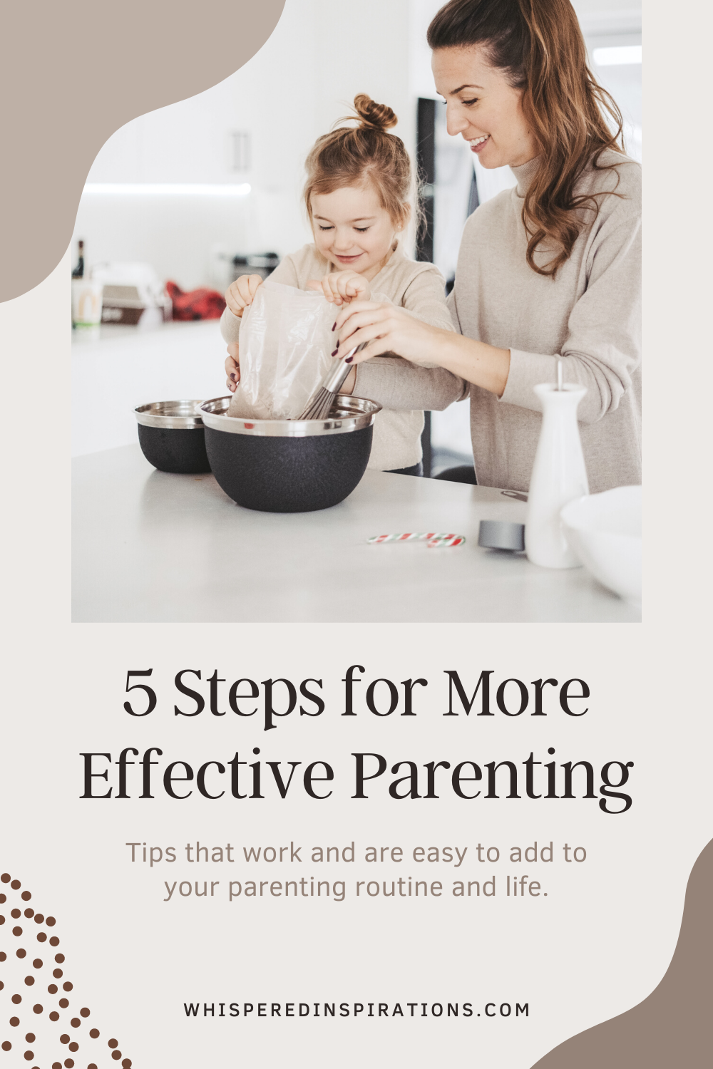 A mother and daughter are in the kitchen baking. They are smiling and happy. This article covers lists 5 steps for more effective parenting. 