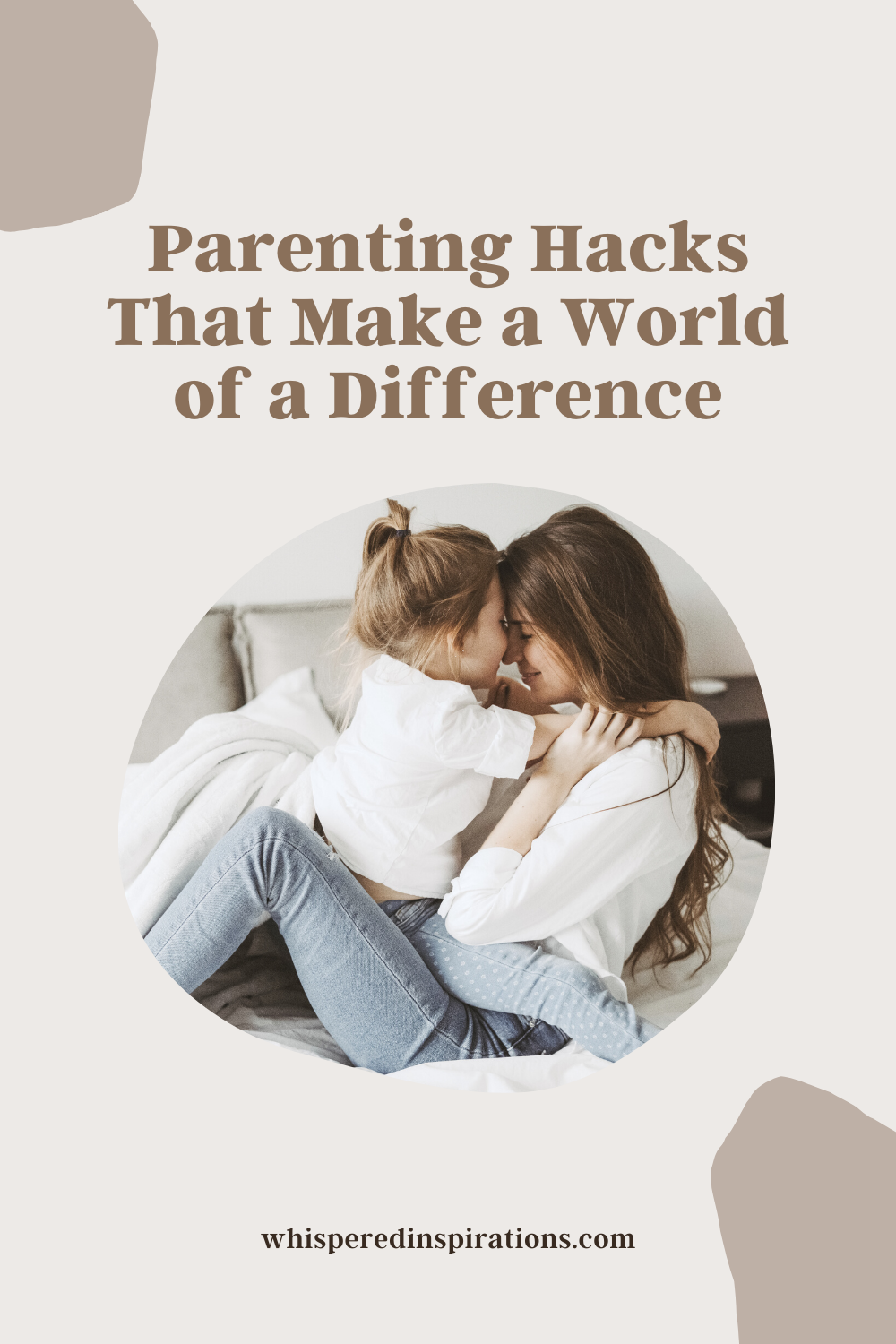 A mom and her daughter cuddle nose-to-nose on the bed. They are smiling and very happy. This article covers parenting hacks that make a world of a difference. 