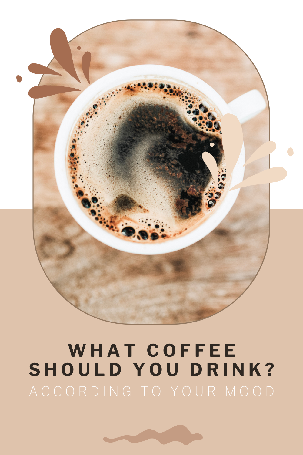 A top view of a freshly brewed cup of black coffee. This article covers what coffee you should drink based on your mood.