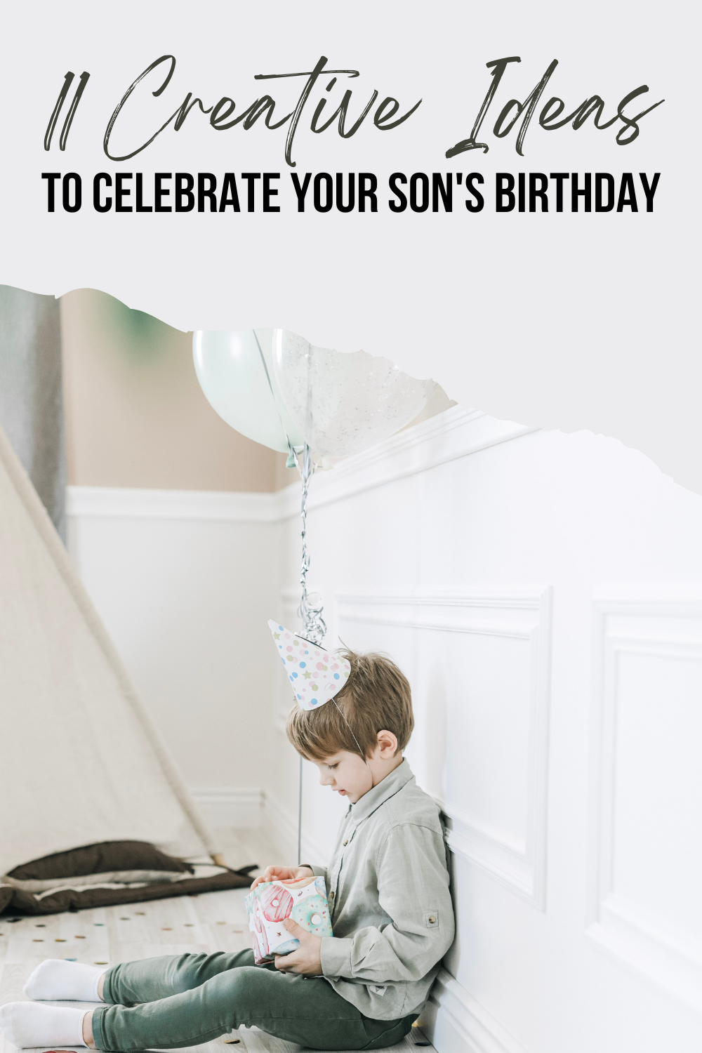 A little boy leans on a wall and behind him is a banner that says Happy Birthday, balloons float nearby. This article covers 11 creative ideas to celebrate your son's birthday party.