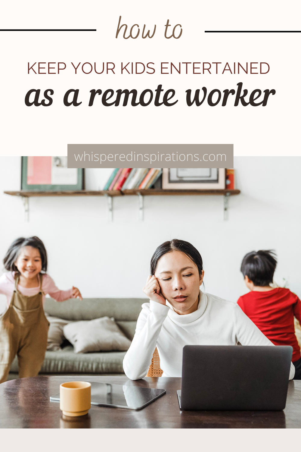 Woman is frustrating working at home with her child running around. This article covers how to keep your kids entertained as a remote worker.