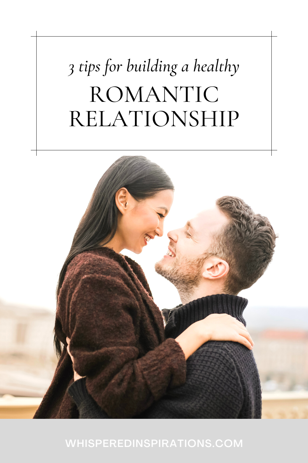 3 Tips for Building a Healthy Romantic Relationship - Whispered Inspirations