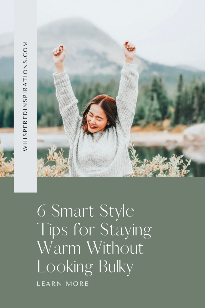 6 Smart Style Tips for Staying Warm Without Looking Bulky - Whispered ...
