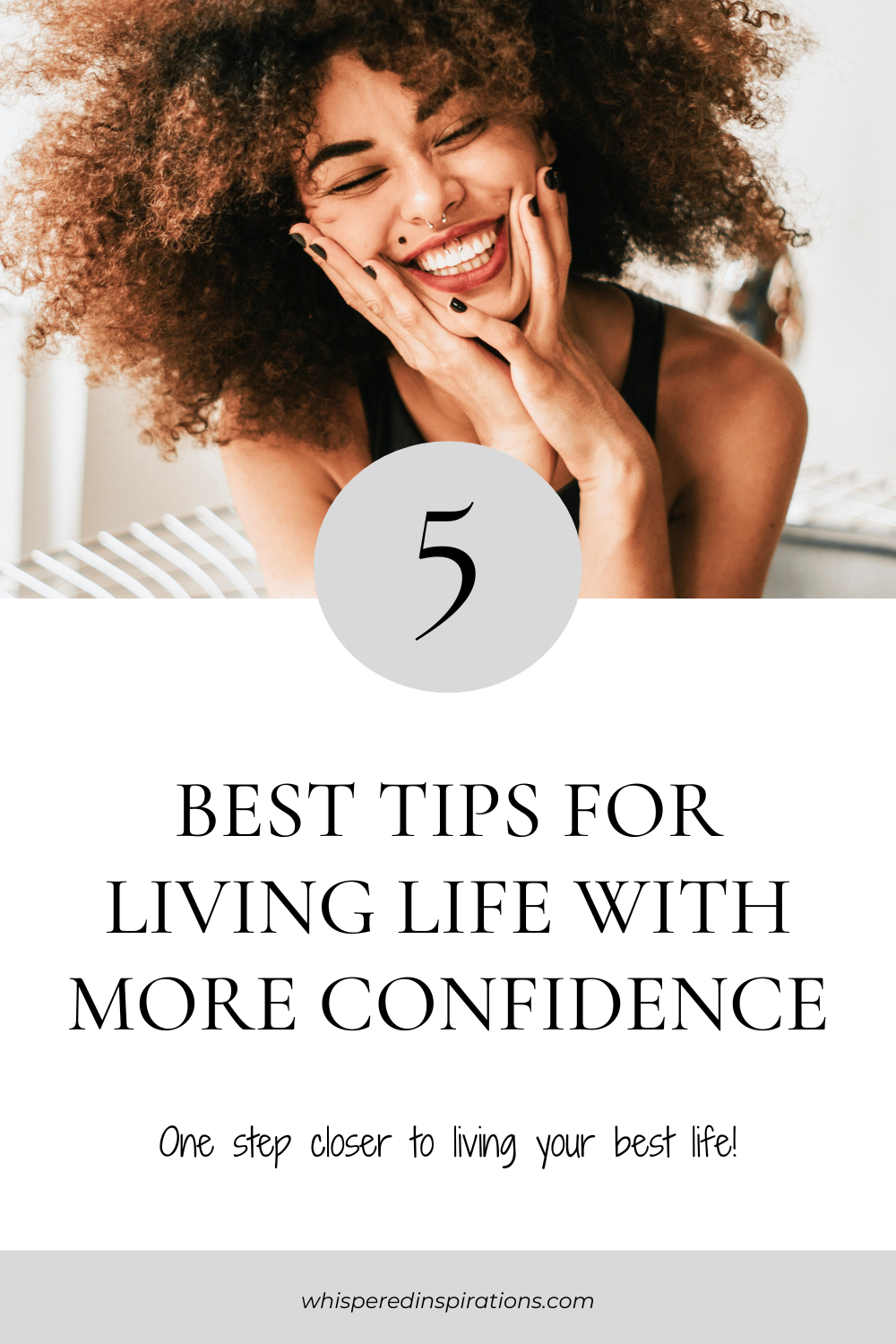 Woman holds her face and smiles, she looks confident, and carefree. This article covers the best tips for living life with more confidence.