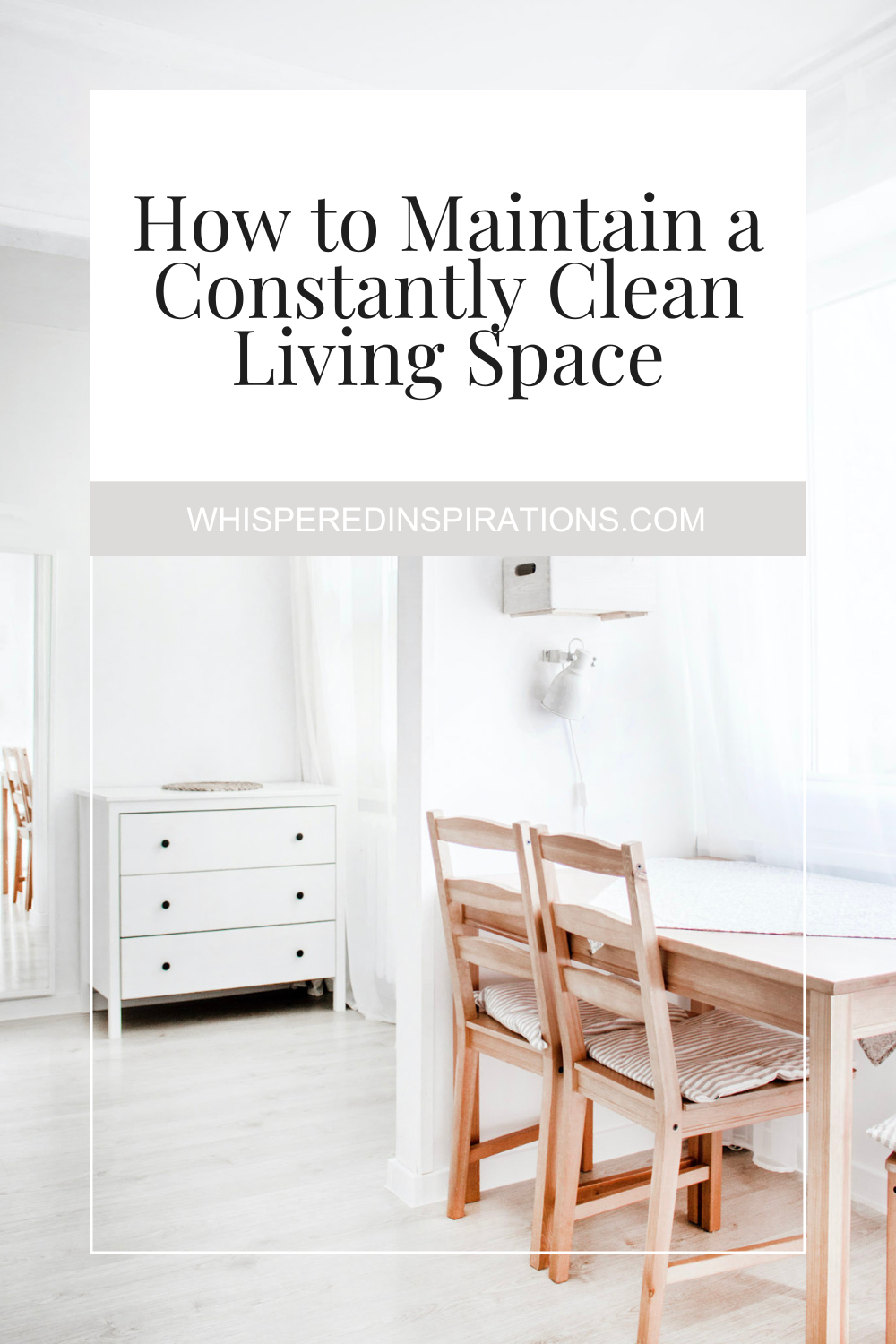 A beautiful, white, and neutral living space. There is a dining space shown. This article covers ways to maintain a constantly clean living space.
