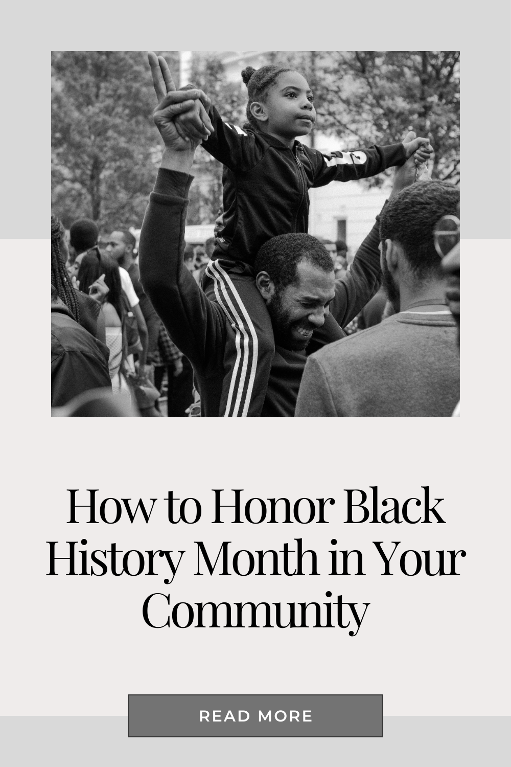 A father and child showed in a crowd. This article covers how to honor Black History Month in your community.