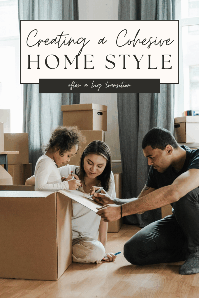 Creating a Cohesive Home Style After a Big Transition - Whispered ...