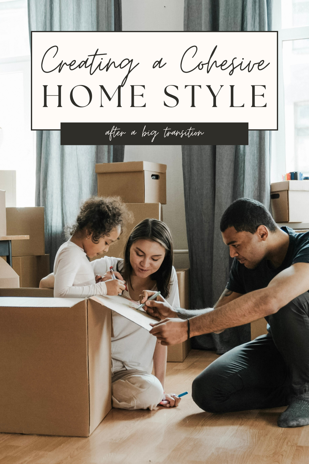 A family is surrounded by boxes and is unpacking from a move. This article covers how to create a cohesive home style after a big transition.