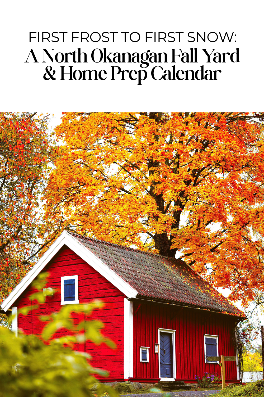 Master your North Okanagan fall yard and home prep with this step-by-step timeline from first frost to snow.